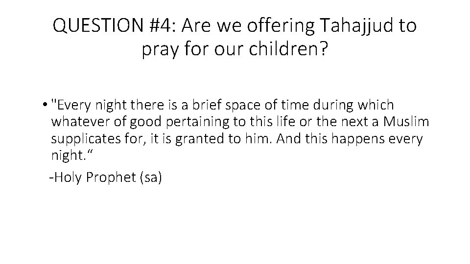 QUESTION #4: Are we offering Tahajjud to pray for our children? • "Every night