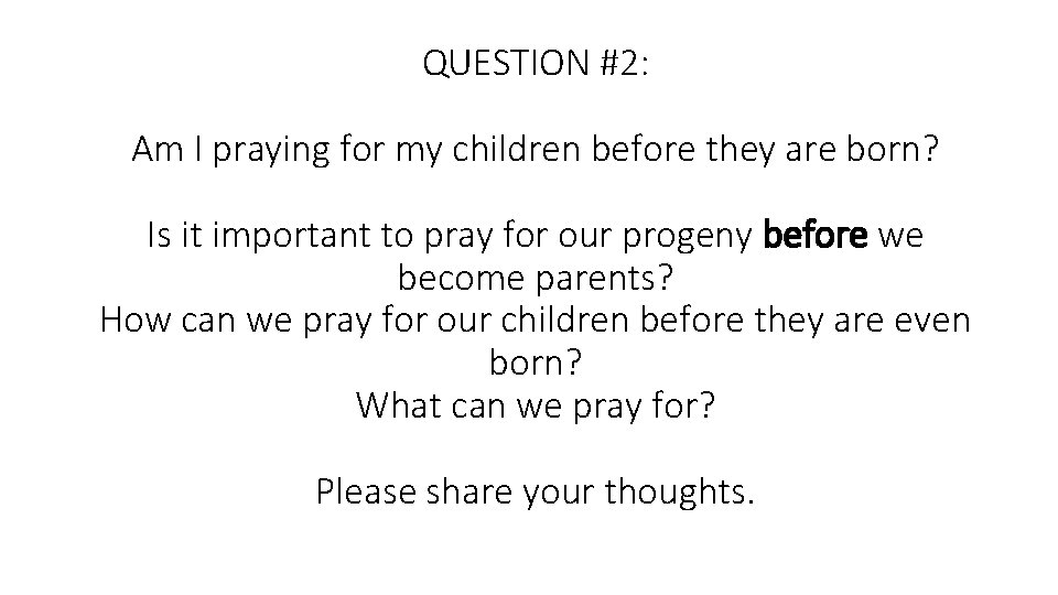 QUESTION #2: Am I praying for my children before they are born? Is it