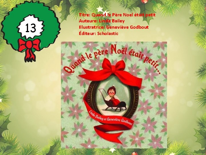 13 Titre: Quand le Père Noel était petit Auteure: Linda Bailey Illustratrice: Geneviève Godbout
