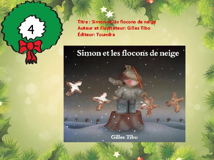 4 Titre : Simon et les flocons de neige Auteur et illustrateur: Gilles Tibo