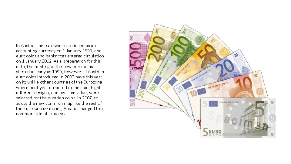 In Austria, the euro was introduced as an accounting currency on 1 January 1999,