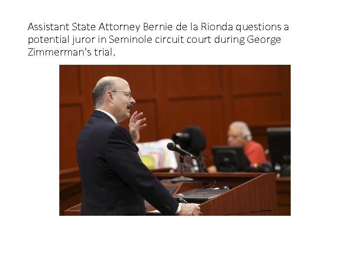 Assistant State Attorney Bernie de la Rionda questions a potential juror in Seminole circuit