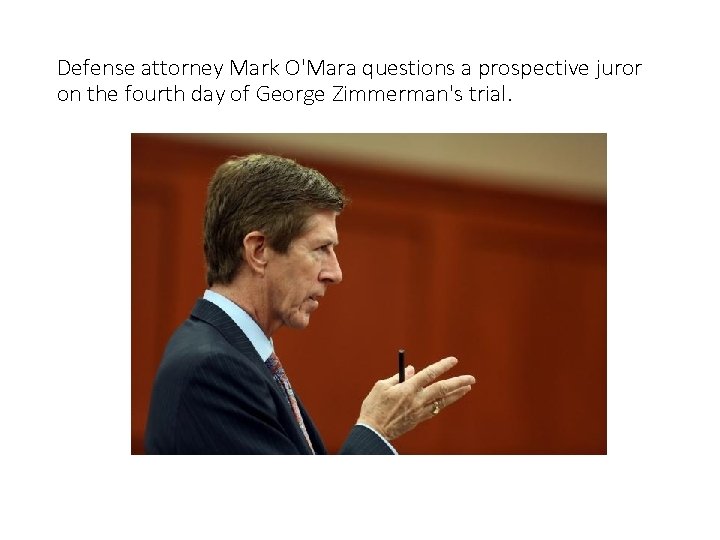 Defense attorney Mark O'Mara questions a prospective juror on the fourth day of George