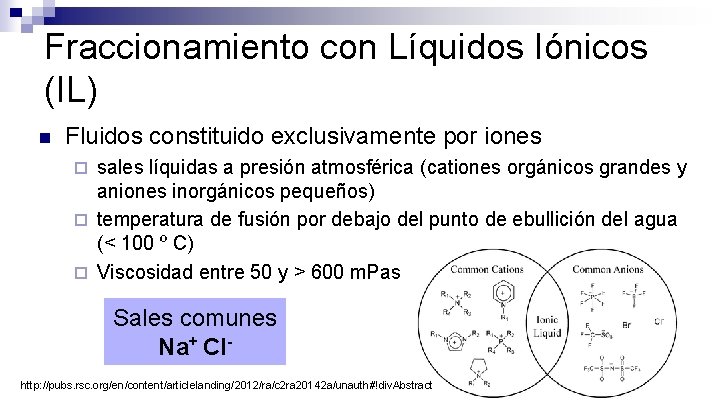 Fraccionamiento con Líquidos Iónicos (IL) n Fluidos constituido exclusivamente por iones sales líquidas a