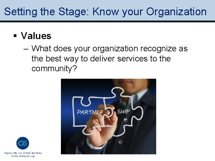 Setting the Stage: Know your Organization § Values – What does your organization recognize