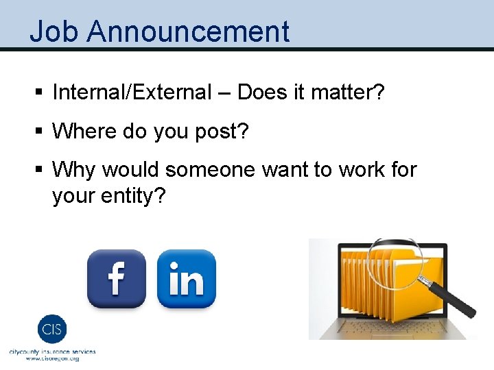 Job Announcement § Internal/External – Does it matter? § Where do you post? §