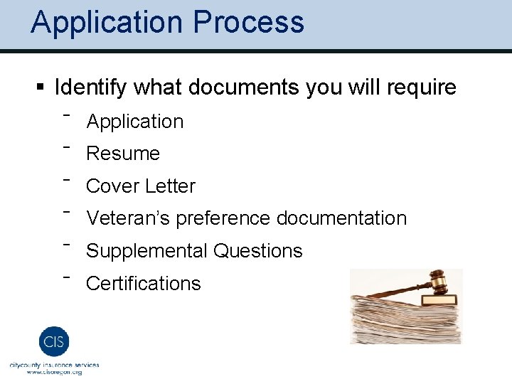 Application Process § Identify what documents you will require ‾ Application ‾ Resume ‾