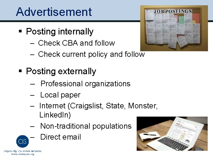 Advertisement § Posting internally – Check CBA and follow – Check current policy and