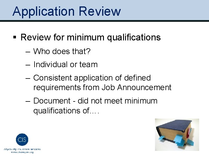 Application Review § Review for minimum qualifications ‒ Who does that? ‒ Individual or