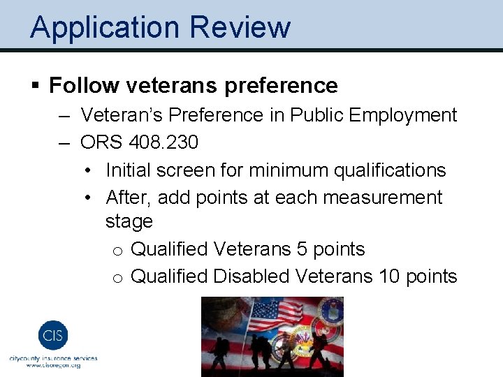 Application Review § Follow veterans preference ‒ Veteran’s Preference in Public Employment ‒ ORS