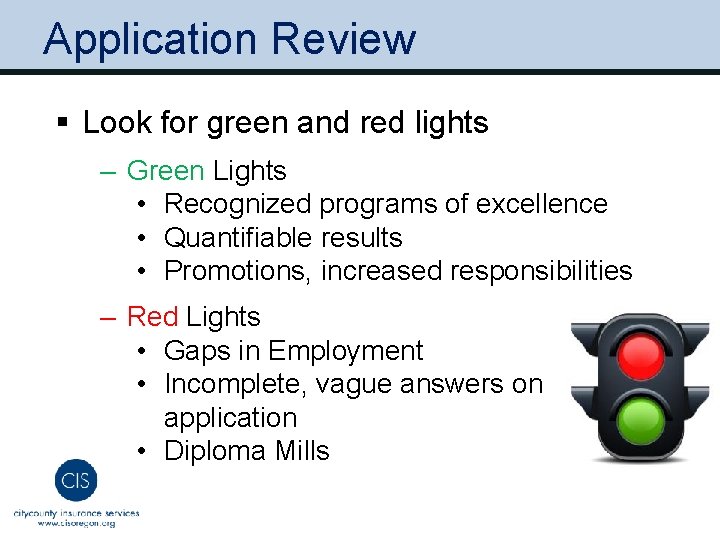 Application Review § Look for green and red lights ‒ Green Lights • Recognized