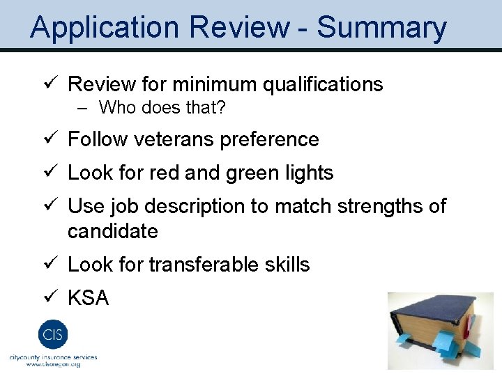 Application Review - Summary ü Review for minimum qualifications ‒ Who does that? ü