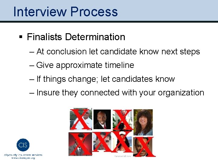 Interview Process § Finalists Determination ‒ At conclusion let candidate know next steps ‒