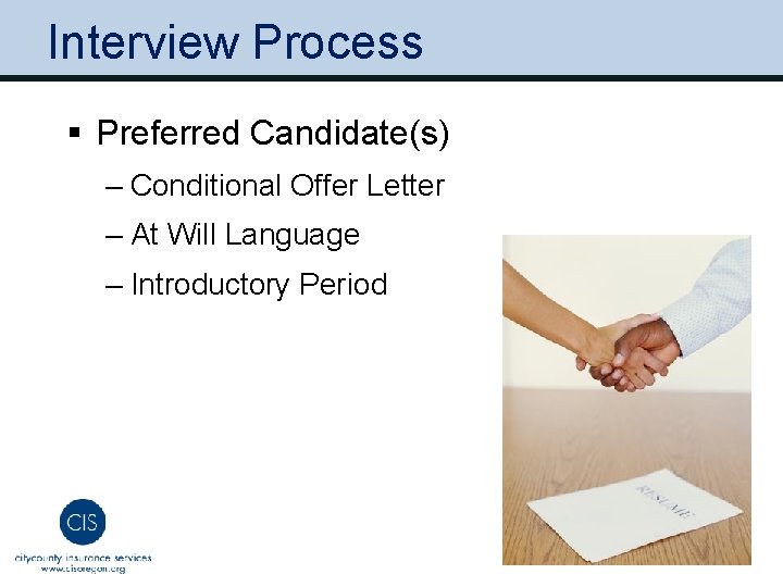 Interview Process § Preferred Candidate(s) ‒ Conditional Offer Letter ‒ At Will Language ‒