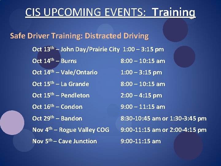 CIS UPCOMING EVENTS: Training Safe Driver Training: Distracted Driving Oct 13 th – John