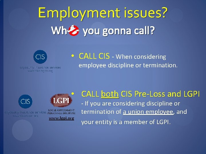 Employment issues? Wh you gonna call? • CALL CIS - When considering employee discipline