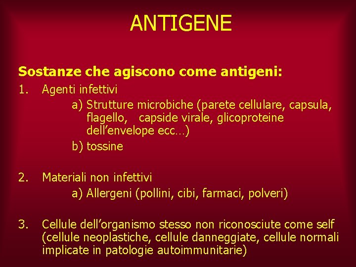 ANTIGENE Sostanze che agiscono come antigeni: 1. Agenti infettivi a) Strutture microbiche (parete cellulare,