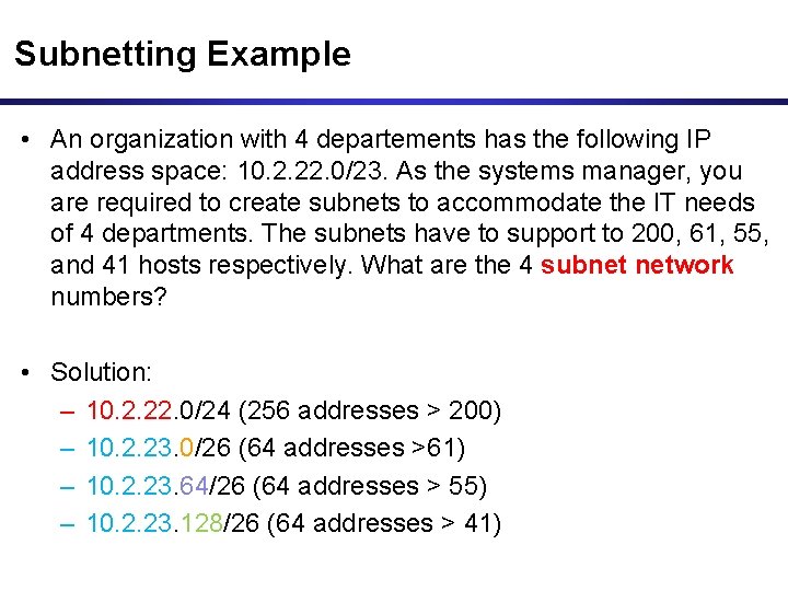 Subnetting Example • An organization with 4 departements has the following IP address space: Subnetting Example • An organization with 4 departements has the following IP address space: