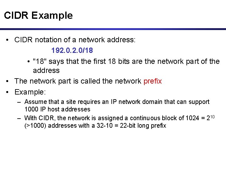 CIDR Example • CIDR notation of a network address: 192. 0/18 • "18" says CIDR Example • CIDR notation of a network address: 192. 0/18 • "18" says