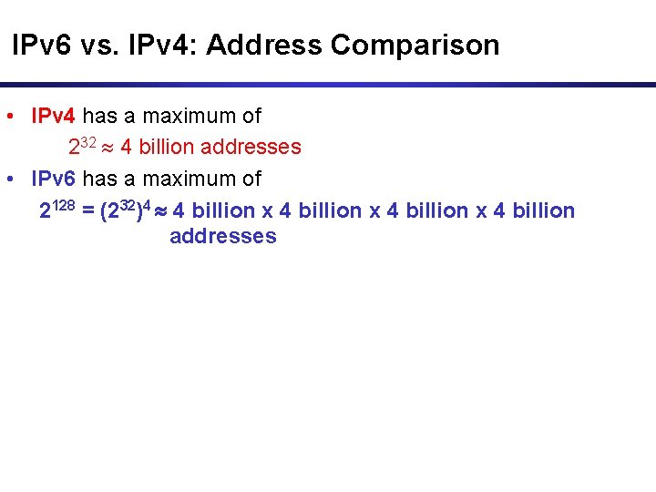 IPv 6 vs. IPv 4: Address Comparison • IPv 4 has a maximum of IPv 6 vs. IPv 4: Address Comparison • IPv 4 has a maximum of