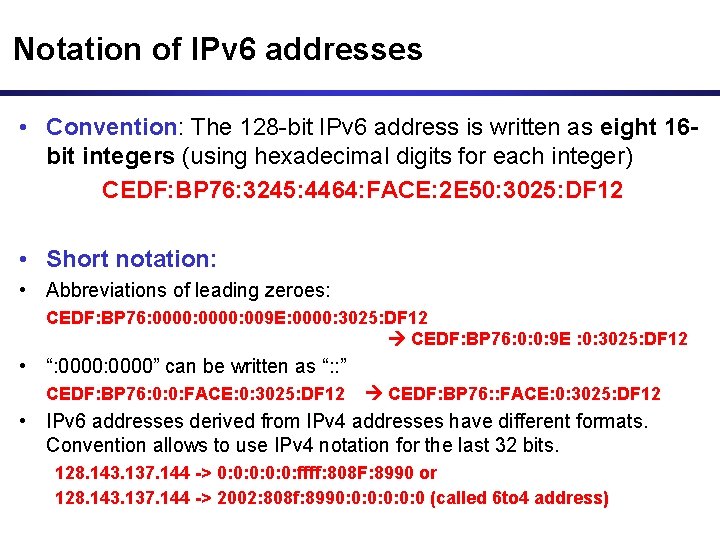 Notation of IPv 6 addresses • Convention: The 128 -bit IPv 6 address is Notation of IPv 6 addresses • Convention: The 128 -bit IPv 6 address is