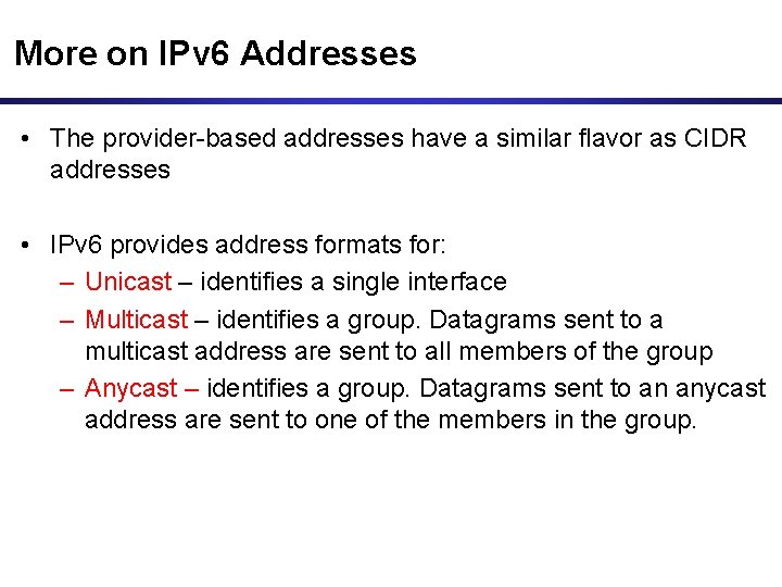 More on IPv 6 Addresses • The provider-based addresses have a similar flavor as More on IPv 6 Addresses • The provider-based addresses have a similar flavor as