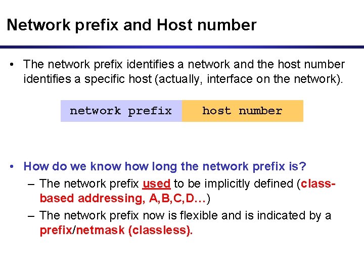 Network prefix and Host number • The network prefix identifies a network and the Network prefix and Host number • The network prefix identifies a network and the