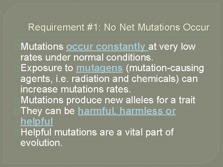 Requirement #1: No Net Mutations Occur �Mutations occur constantly at very low rates under