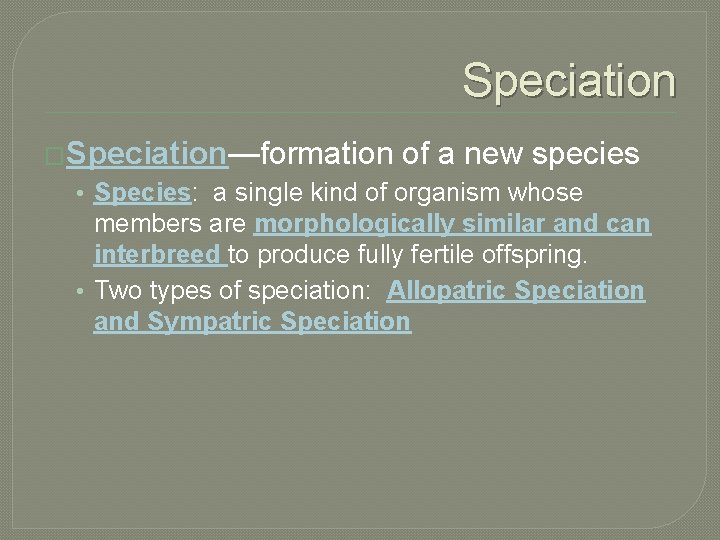 Speciation �Speciation—formation of a new species • Species: a single kind of organism whose