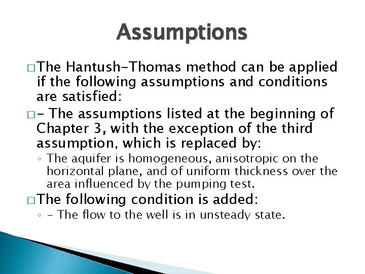 Assumptions � The Hantush-Thomas method can be applied if the following assumptions and conditions