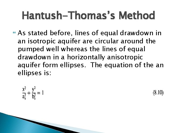 Hantush-Thomas’s Method As stated before, lines of equal drawdown in an isotropic aquifer are