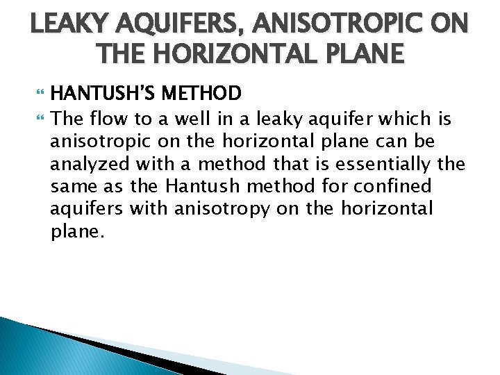 LEAKY AQUIFERS, ANISOTROPIC ON THE HORIZONTAL PLANE HANTUSH’S METHOD The flow to a well