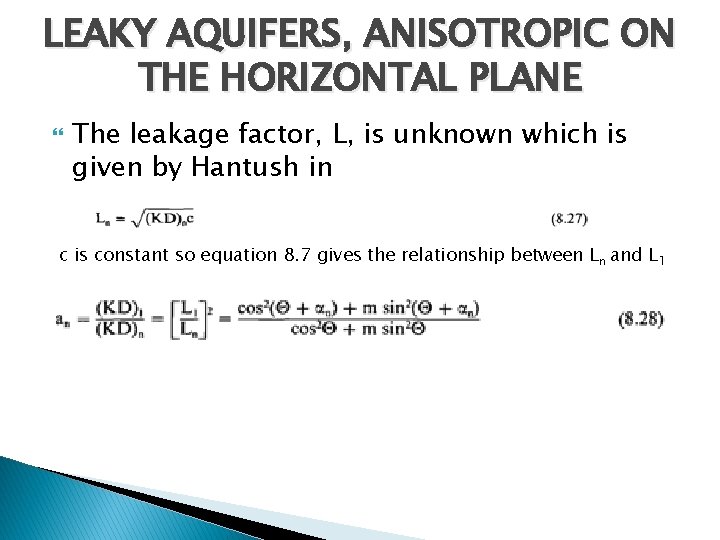 LEAKY AQUIFERS, ANISOTROPIC ON THE HORIZONTAL PLANE The leakage factor, L, is unknown which