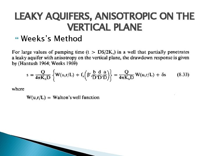 LEAKY AQUIFERS, ANISOTROPIC ON THE VERTICAL PLANE Weeks’s Method 