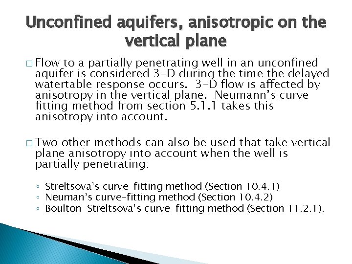 Unconfined aquifers, anisotropic on the vertical plane � Flow to a partially penetrating well