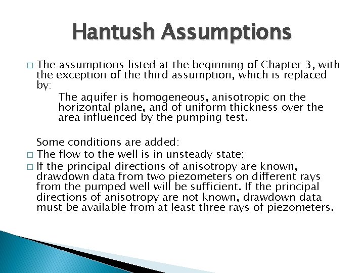 Hantush Assumptions � The assumptions listed at the beginning of Chapter 3, with the