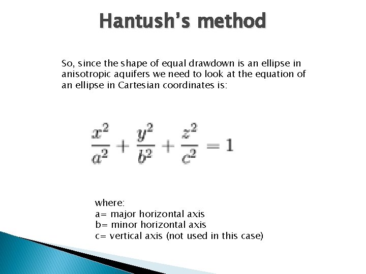 Hantush’s method So, since the shape of equal drawdown is an ellipse in anisotropic