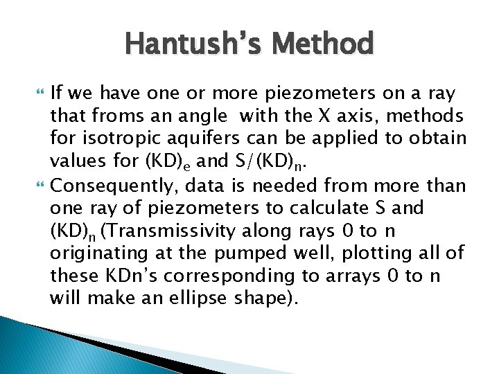 Hantush’s Method If we have one or more piezometers on a ray that froms