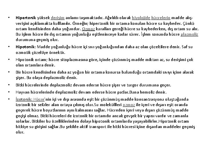  • Hipertonik yüksek derişim anlamı taşımaktadır. Ağırlıklı olarak biyolojide hücrelerin madde alışverişini açıklamakta