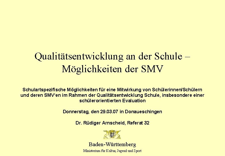 Qualitätsentwicklung an der Schule – Möglichkeiten der SMV Schulartspezifische Möglichkeiten für eine Mitwirkung von