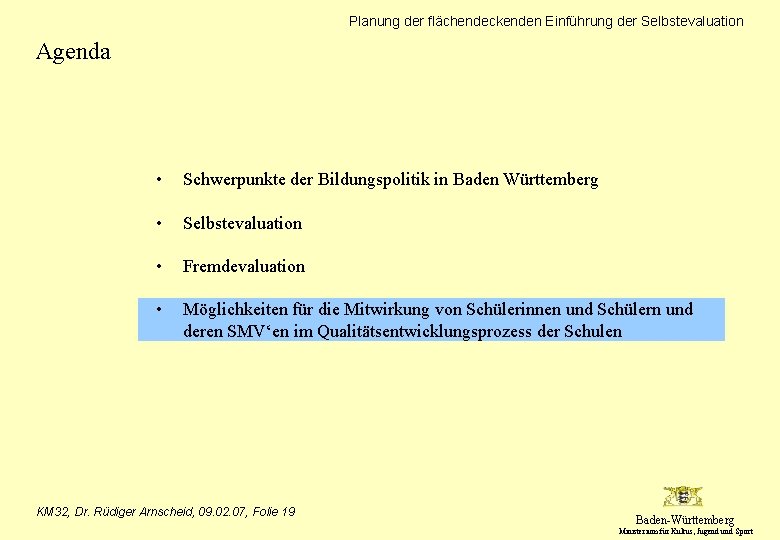 Planung der flächendeckenden Einführung der Selbstevaluation Agenda • Schwerpunkte der Bildungspolitik in Baden Württemberg