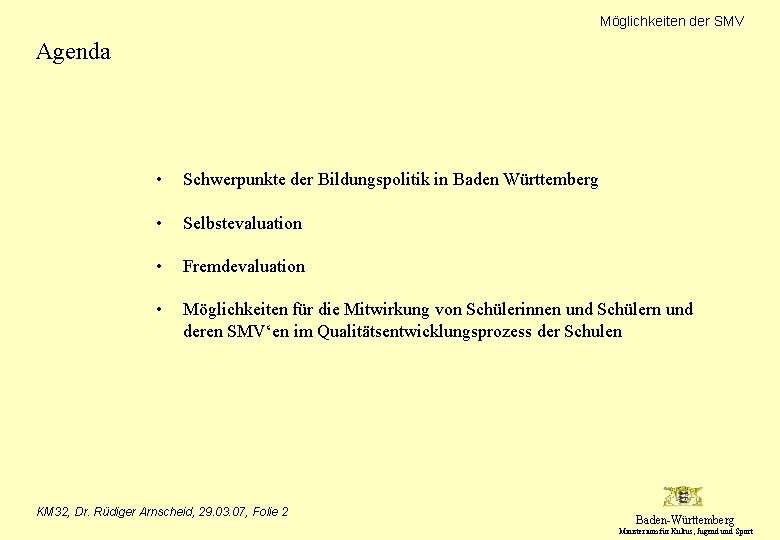 Möglichkeiten der SMV Agenda • Schwerpunkte der Bildungspolitik in Baden Württemberg • Selbstevaluation •