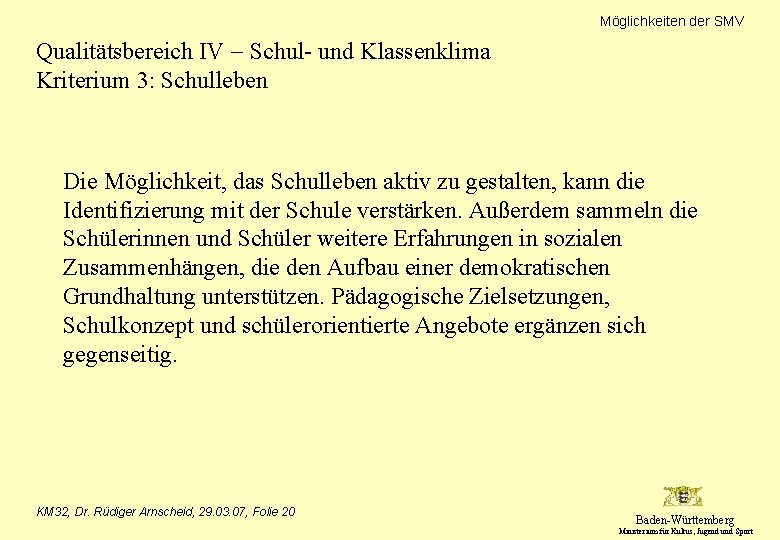 Möglichkeiten der SMV Qualitätsbereich IV Schul- und Klassenklima Kriterium 3: Schulleben Die Möglichkeit, das