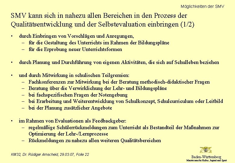 Möglichkeiten der SMV kann sich in nahezu allen Bereichen in den Prozess der Qualitätsentwicklung