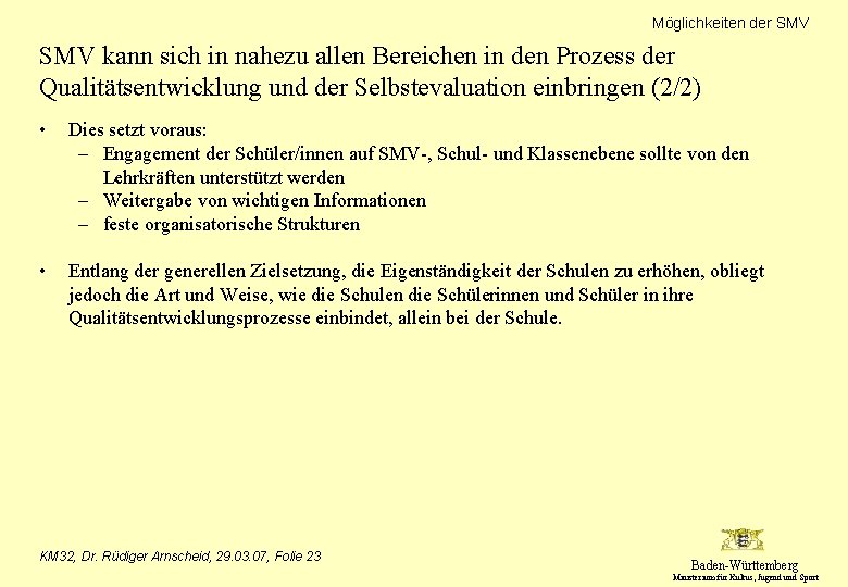 Möglichkeiten der SMV kann sich in nahezu allen Bereichen in den Prozess der Qualitätsentwicklung