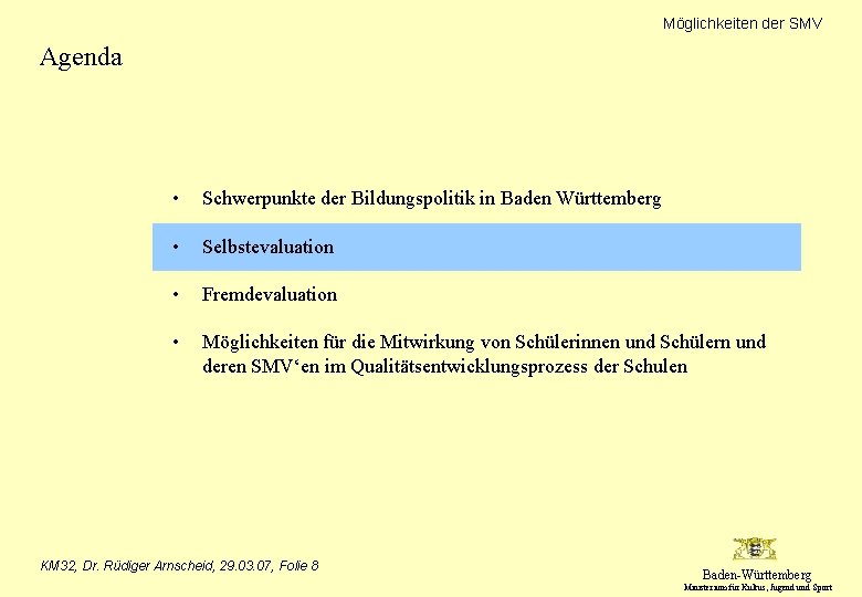 Möglichkeiten der SMV Agenda • Schwerpunkte der Bildungspolitik in Baden Württemberg • Selbstevaluation •