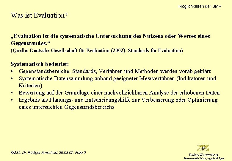 Möglichkeiten der SMV Was ist Evaluation? „Evaluation ist die systematische Untersuchung des Nutzens oder