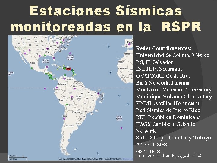 Estaciones Sísmicas monitoreadas en la RSPR Redes Contribuyentes: Universidad de Colima, México RS, El