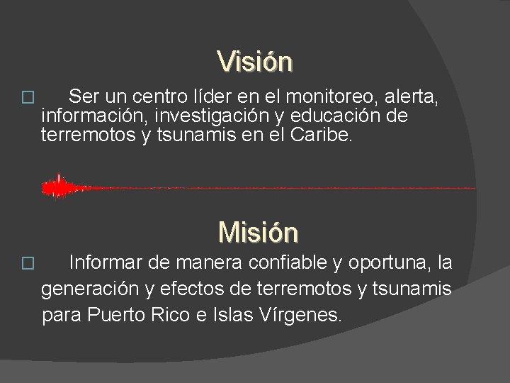 Visión � Ser un centro líder en el monitoreo, alerta, información, investigación y educación