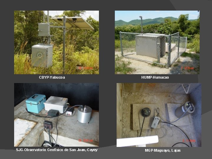 CBYP-Yabucoa SJG-Observatorio Geofísico de San Juan, Cayey HUMP-Humacao MGP-Maguayo, Lajas 